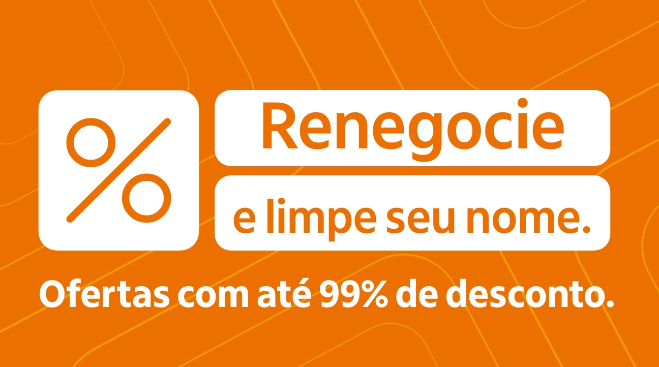 Renegocie e limpe seu nome. Ofertas com até 99% de desconto. 